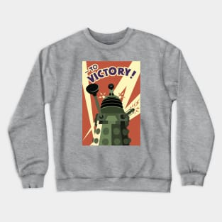 TO VICTORY! DALEK Crewneck Sweatshirt